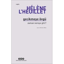 Gecikmeye Övgü - Zaman Nereye Gitti? - Helene L'heuillet - Yapı Kredi Yayınları