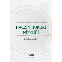 Haczin Hukuki Niteliği - İcra Hukuku ve İdare Hukuku Açısından Bir İnceleme - Şükran Akgün - Der Yayınları