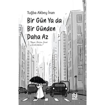Bir Gün ya da Bir Günden Daha Az - Tuğba Akbey İnan - Nesil Yayınları