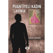 Puantiyeli Kadın Lavinia - Şükrü Hökenek - Tilki Kitap