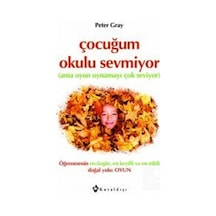 Çocuğum Okulu Sevmiyor - Peter Gray - Kuraldışı Yayınları