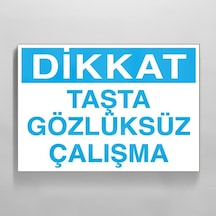 Dikkat Taşta Gözlüksüz Çalışma Uyarı Levhası 20x30cm
