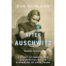 After Auschwitz: A Story Of Heartbreak And Survival By The Stepsister Of Anne Frank Belirtilmemiş