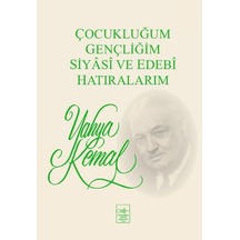Çocukluğum Gençliğim Siyasi ve Edebi Hatıralarım - Yahya Kemal Beyatlı - İstanbul Fetih Cemiyeti