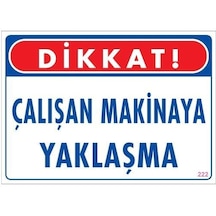 Çalışan Makinaya Yaklaşma Uyarı Levhası 25x35 Kod: 222 - Rxlu-289913