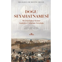 Doğu Seyahatnamesi-Bir Dominikan Keşişin Anadolu ve Ortadoğu Yolculuğu - Ricoldus de Monte Crucis - Kronik Kitap