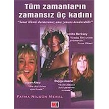 Tüm Zamanların Zamansız Üç Kadını / Fatma Nilgün Meral