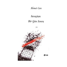 Savaştan Bir Gün Sonra / Ahmet Can