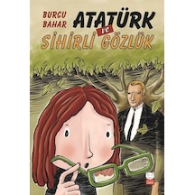 Atatürk ve Sihirli Gözlük - Burcu Bahar - Kırmızı Kedi