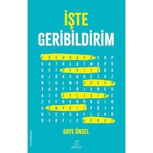 İşte Geribildirim / Gaye Önsel