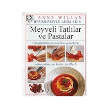 Resimleriyle Adım Adım Meyveli Tatlılar Ve Pastalar Ciltli : Günümüzün En Sevilen Yemekleri Adım Adım En Kolay Tariflerle