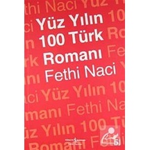 Yüz Yılın 100 Türk Romanı / Fethi Naci