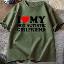 Flood Of Style Ben Benim Sıcak Otistik Kız Arkadaşı T-shirt Erkek Grafik Tees Komik Otizm İlişki Tshirt Çift Yeşil