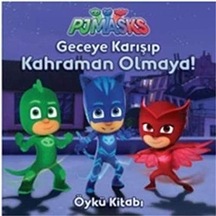 Pjmasks - Geceye Karışıp Kahraman Olmaya : Öykü Kitabı