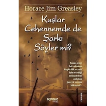 Kuşlar Cehennemde De Şarkı Söyler mi? - Horace Jim Greasley - Sonsuz Kitap