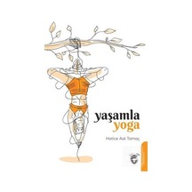 Yaşamla Yoga - Hatice Aslı Tamaç - Dorlion Yayınevi