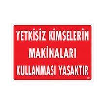 Yetkisiz Kimselerin Makinaları Kullanması Yasaktır Uyarı Levhası 25x35 Kod:267 - Elwm-286640