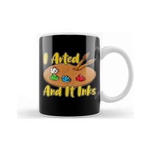 Funny I Arted And It Inks Artist Joke Painting Pun Kupa Bardak Porselen Karışık