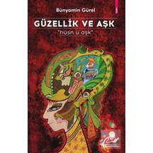 Güzellik ve Aşk - Bünyamin Gürel - Okur Kitaplığı