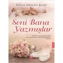 Seni Bana Yazmışlar - Nejla Arslan Kurt - Hayat Yayıncılık