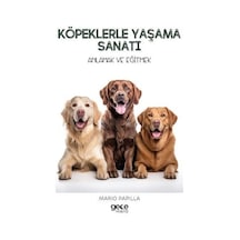 Köpeklerle Yaşama Sanatı - Anlamak ve Eğitmek - Mario Papilla - Gece Kitaplığı