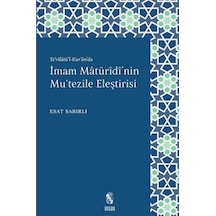 Te'vilatü'l  - Kur'an'da İmam Maturidi'nin Mu'tezile Eleştirisi  - Esat Sabırlı  - İnsan Yayınları