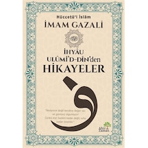 İhyau Ulûmi'd-dîn'den Hikayeler / İmam Gazali