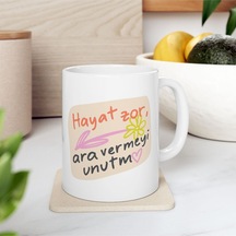 Hayat Zor Ara Vermeyi Unutma Baskılı Motivasyon - Doğum Günü Hediyesi - Hediye Porselen Kupa Bardak Beyaz