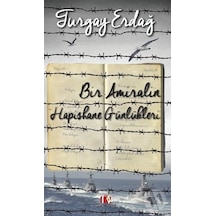 Bir Amiralin Hapishane Günlükleri - Turgay Erdağ - Alibi Yayıncılık
