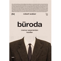 Büroda & Memur Yaşamından Kesitler / Robert Walser
