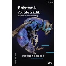 Epistemik Adaletsizlik -iktidar Ve Bilmenin Etiği-