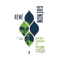 Niceliğin Egemenliği ve Ahirzaman Alametleri - Rene Guenon - Kapı Yayınları