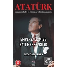 Atatürk - Emperyalizm ve Batı Merkezcilik - Sedat Şenermen - Nergiz Yayınları