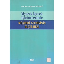 Yiyecek Içecek Işletmelerinde Müşteri Tatmininin  Ölçülmesi
