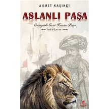 Aslanlı Paşa / Cezayirli Gazi Hasan Paşa / Ahmet Kaşıkçı