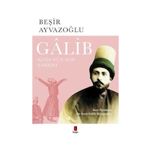 Galib: İnce Örülmüş Bir Şeyh Galib Biyografisi - Beşir Ayvazoğlu - Kapı Yayınları