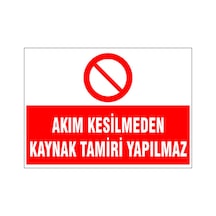 Akım Kesilmeden Kaynak Tamiri Yapılmaz, İsg Uyarı Levhası