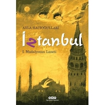 İztanbul 1 - Madalyonun Laneti - Ayla Hacıoğlu - Yapı Kredi Yayınları