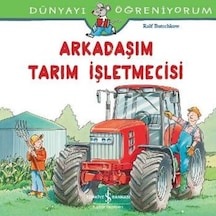 Dünyayı Öğreniyorum-Arkadaşım Tarım İşletmecisi - Ralf Butschkow - İş Bankası Kültür Yayınları