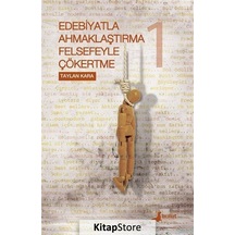 Edebiyatla Ahmaklaştırma Felsefeyle Çökertme 1.Cilt - Taylan Kara - Bulut Yayınları