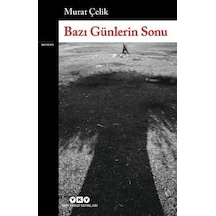 Bazı Günlerin Sonu / Murat Çelik