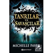 Tanrılar ve Savaşçılar - Michelle Paver - Epsilon Yayınevi