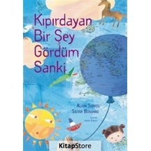 Kıpırdayan Bir Şey Gördüm Sanki - Alain Serres - Yapı Kredi Yayınları