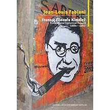 Fransız Filozofu Kimdir? Kavramların Toplumsal Yaşamı 1880 - 1980 - Jean-Louis Fabiani - İstanbul Bilgi Üniv.Yayınları