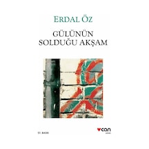 Gülünün Solduğu Akşam Can Erdal Öz