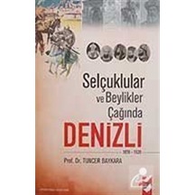Selçuklular ve Beylikler Çağında Denizli - Tuncer Baykara - IQ Kültür Sanat Yayıncılık