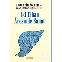 Saadettin Ökten İle Sanat Üzerine Düşünceler 2: İki Cihan Âres...