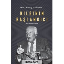Bilginin Başlangıcı  - Hans Georg Gadamer  - alBaraka Yayınları