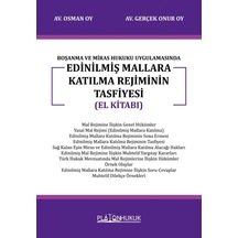 Boşanma Ve Miras Hukuku Uygulamasında Edinilmiş Mallara Katılma Rejiminin Tasfiyesi El Kitabı