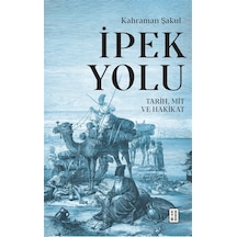 İpek Yolu & Tarih, Mit Ve Hakikat / Kahraman Şakul